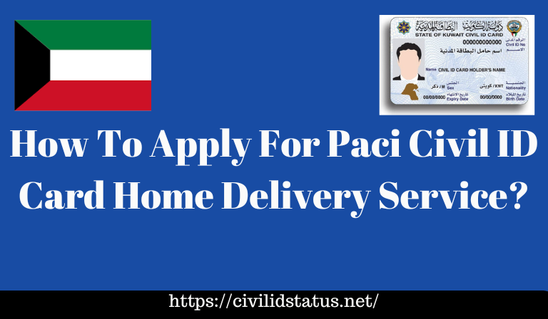 How To Apply For Paci Civil ID Card Home Delivery Service?