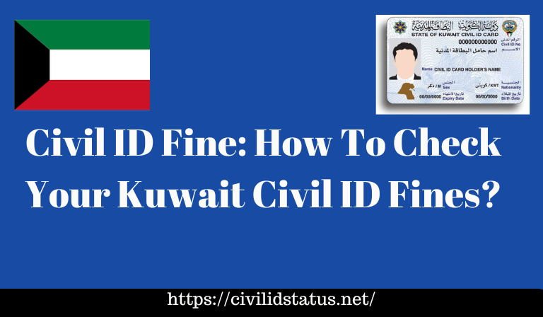 Civil ID Fine: How To Check Your Kuwait Civil ID Fines?