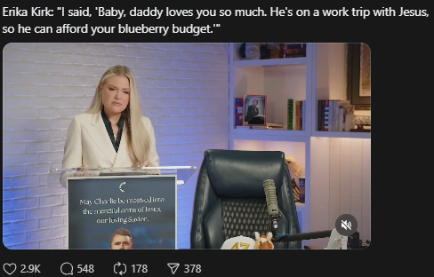 Erika Kirk: "I said, 'Baby, daddy loves you so much. He's on a work trip with Jesus, so he can afford your blueberry budget
